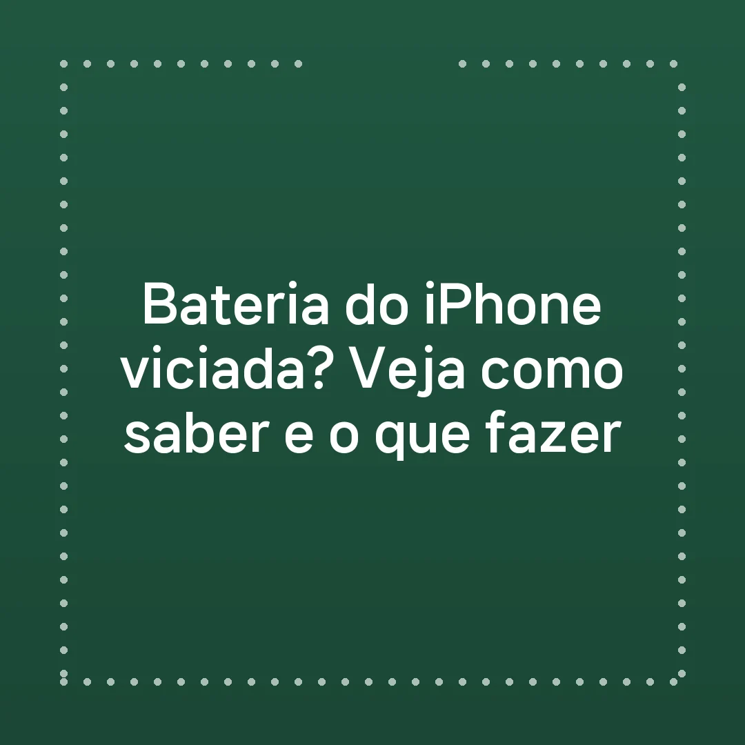Bateria do iPhone viciada? Veja como saber e o que fazer