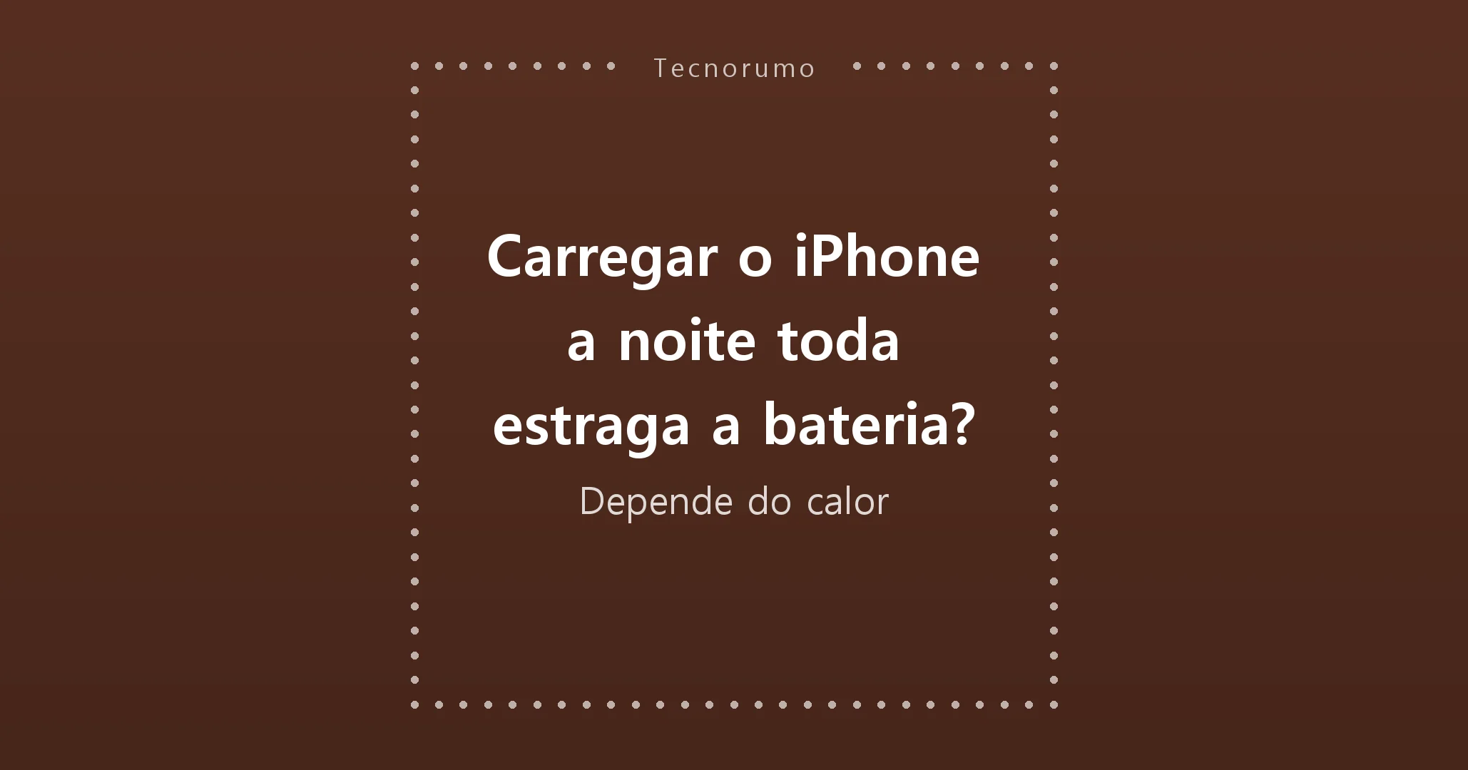 Carregar o iPhone a noite toda estraga a bateria? Depende do calor