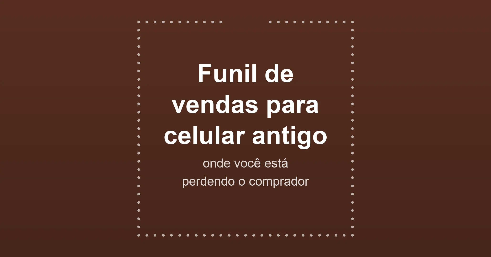 Descubra em qual etapa do funil de vendas você está perdendo o comprador do seu celular antigo e saiba exatamente o que ajustar, com uma tabela de decisão prática.