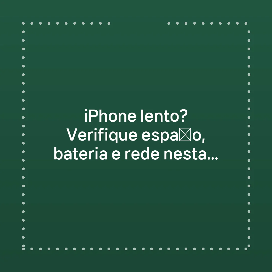 iPhone lento? Verifique espaço, bateria e rede nesta ordem antes de trocar