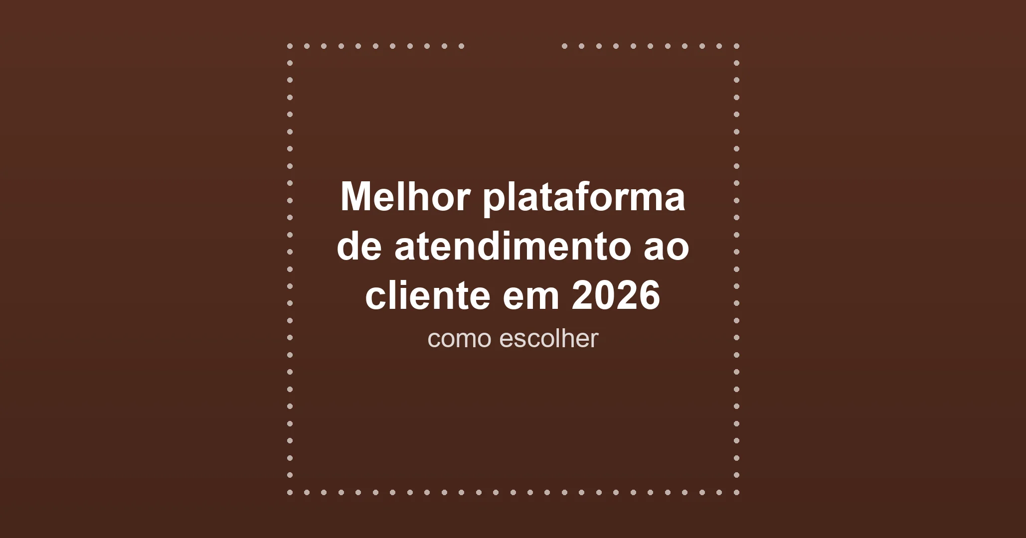 Melhor plataforma de atendimento ao cliente em 2026: como escolher