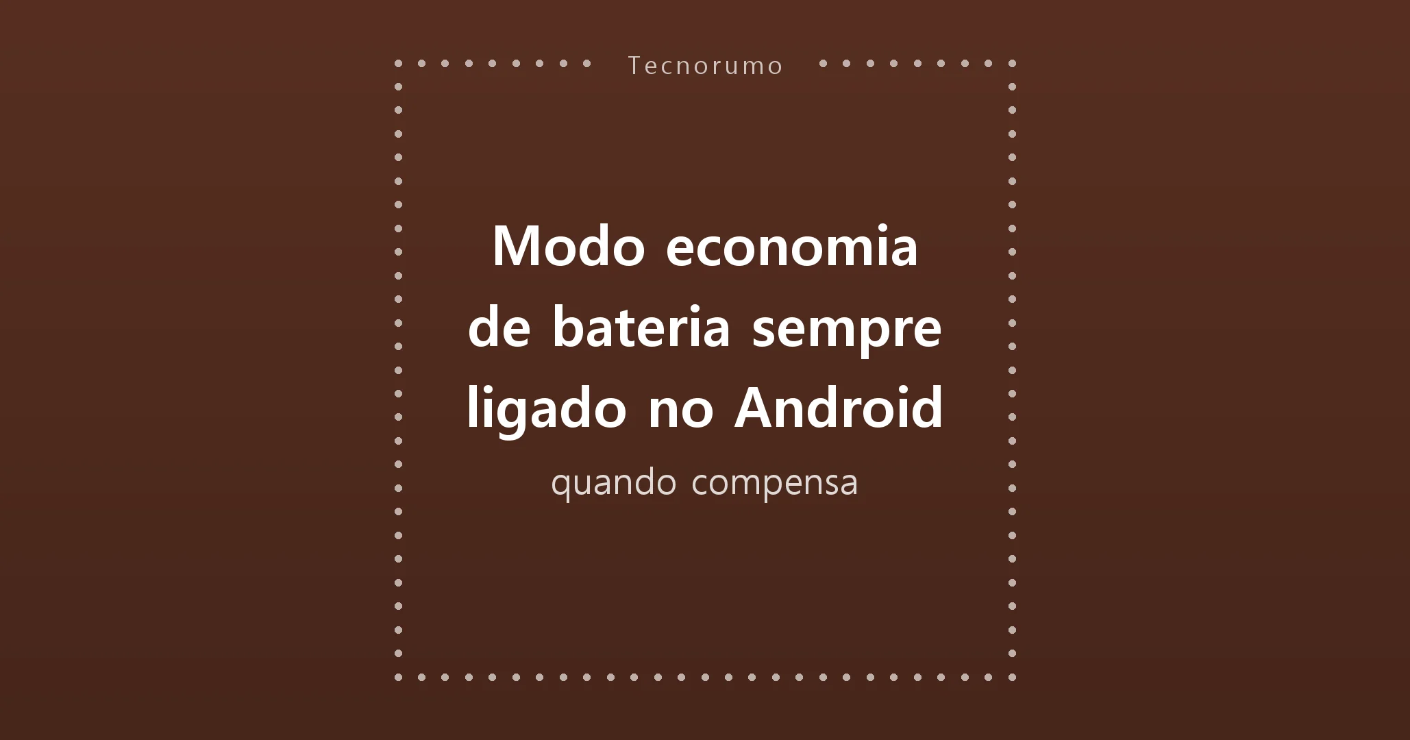 Modo economia de bateria sempre ligado no Android: quando compensa