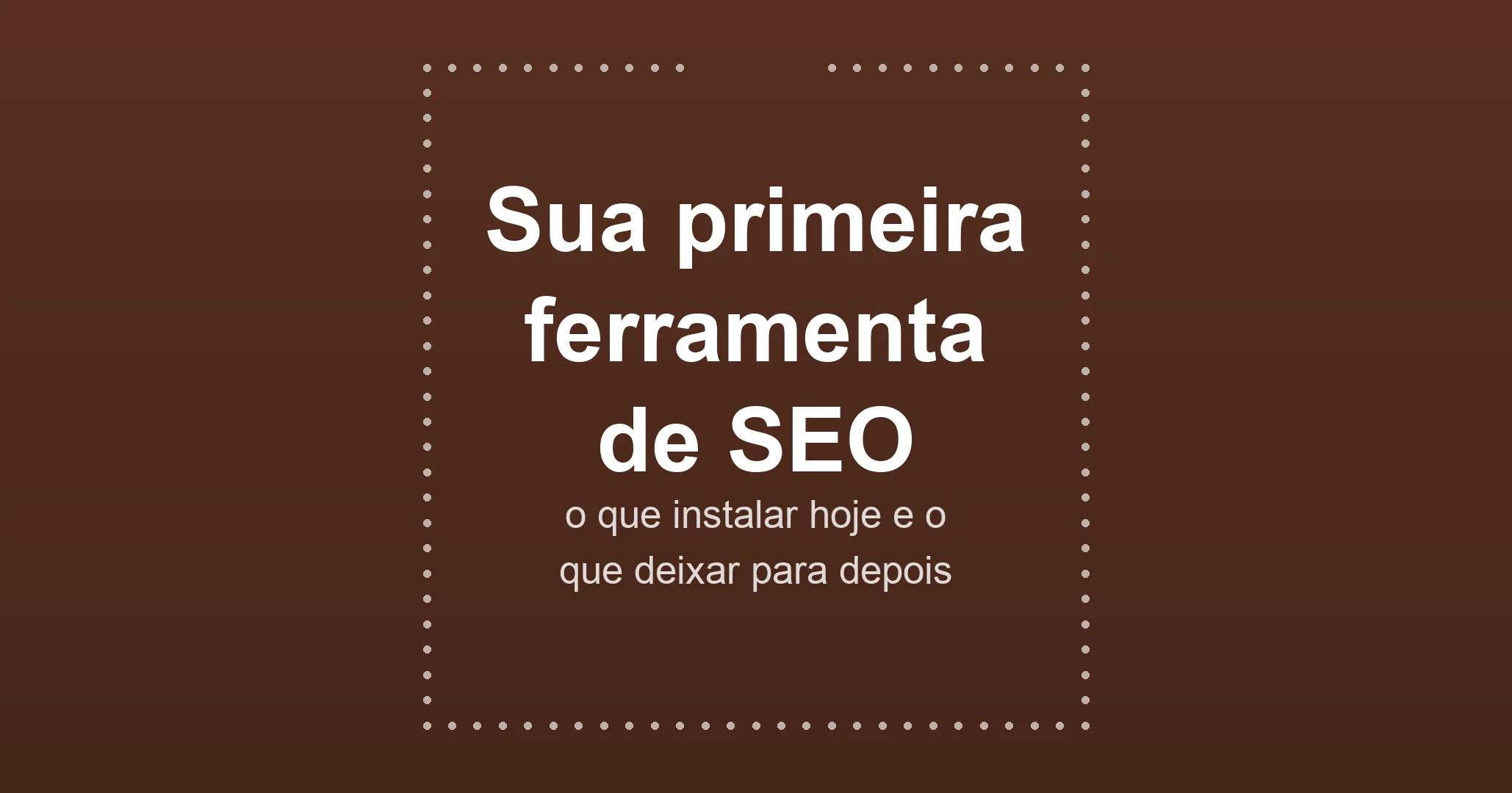 Um roteiro para quem acabou de criar um site e quer saber por onde começar com SEO: as ferramentas gratuitas do Google primeiro, e o sinal de que chegou a hora de uma paga.